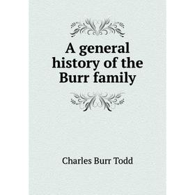 

Книга A general history of the Burr family