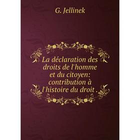 

Книга La déclaration des droits de l'homme et du citoyen: contribution à l'histoire du droit.