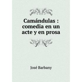 

Книга Camándulas: comedia en un acte y en prosa