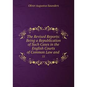 

Книга The Revised Reports: Being a Republication of Such Cases in the English Courts of Common Law and. 55