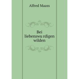 

Книга Bei liebenswürdigen wilden