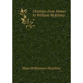 

Книга Orations from Homer to William McKinley 6