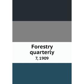 

Книга Forestry quarterly 7, 1909