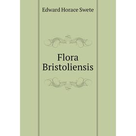 

Книга Flora Bristoliensis