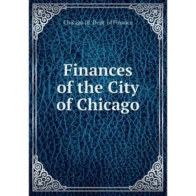 

Книга Finances of the City of Chicago