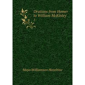 

Книга Orations from Homer to William McKinley 3