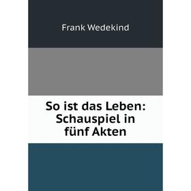 

Книга So ist das Leben: Schauspiel in fünf Akten
