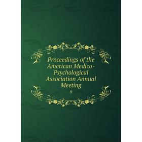 

Книга Proceedings of the American Medico-Psychological Association Annual Meeting 9