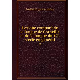 

Книга Lexique comparé de la langue de Corneille et de la langue du 17e siecle en général2