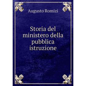 

Книга Storia del ministero della pubblica istruzione