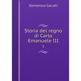 

Книга Storia del regno di Carlo Emanuele III 1