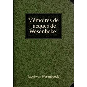 

Книга Mémoires de Jacques de Wesenbeke