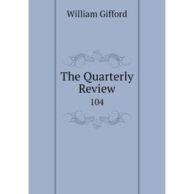 

Книга The Quarterly Review 104