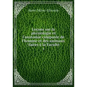 

Книга Leçons sur la physiologie et l'anatomie comparée de l'homme et des animaux / faites à la Faculté 4