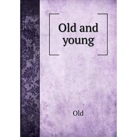 

Книга Old and young