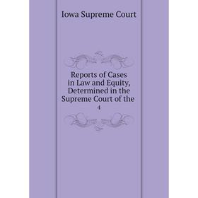 

Книга Reports of Cases in Law and Equity, Determined in the Supreme Court of the. 4
