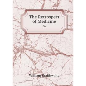 

Книга The Retrospect of Medicine 36