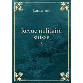 

Книга Revue militaire suisse 3