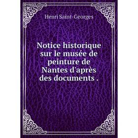 

Книга Notice historique sur le musée de peinture de Nantes d'après des documents