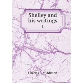 

Книга Shelley and his writings 1
