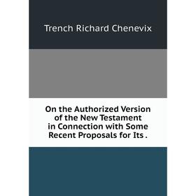 

Книга On the Authorized Version of the New Testament in Connection with Some Recent Proposals