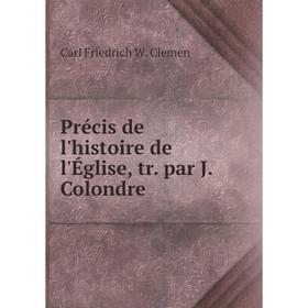 

Книга Précis de l'histoire de l'Église, tr. par J. Colondre