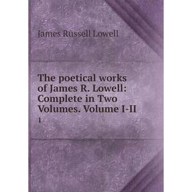 

Книга The poetical works of James R. Lowell: Complete in Two Volumes. Volume I-II. 1