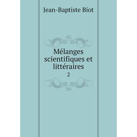 

Книга Mélanges scientifiques et littéraire s2