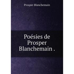 

Книга Poésies de Prosper Blanchemain.