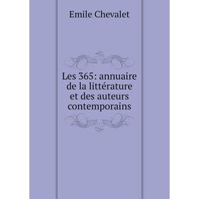 

Книга Les 365: annuaire de la littérature et des auteurs contemporains