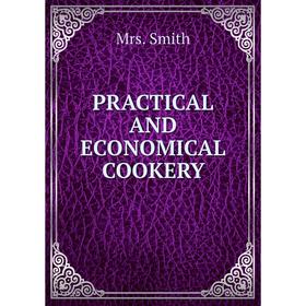 

Книга PRACTICAL AND ECONOMICAL COOKERY