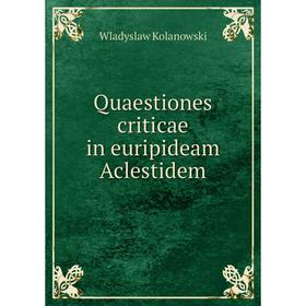 

Книга Quaestiones criticae in euripideam Aclestidem