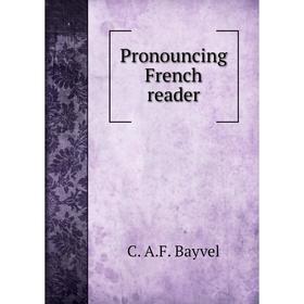 

Книга Pronouncing French reader