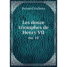 

Книга Les douze triomphes de Henry VIIno 10