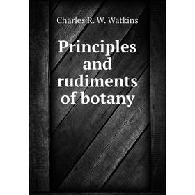 

Книга Principles and rudiments of botany