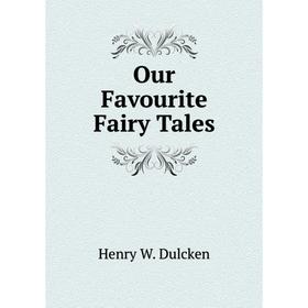 

Книга Our Favourite Fairy Tales