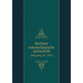 

Книга Berliner entomologische Zeitschrift Jahrgang 18. 1874