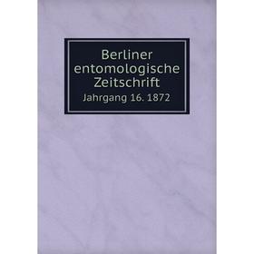 

Книга Berliner entomologische Zeitschrift Jahrgang 16. 1872