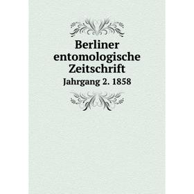 

Книга Berliner entomologische Zeitschrift Jahrgang 2. 1858