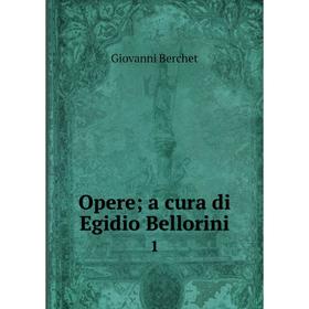 

Книга Opere a cura di Egidio Bellorini1