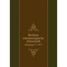 

Книга Berliner entomologische Zeitschrift Jahrgang 17. 1873