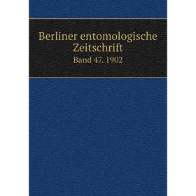 

Книга Berliner entomologische Zeitschrift Band 47. 1902