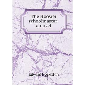 

Книга The Hoosier schoolmaster: a novel
