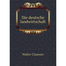 

Книга Die deutsche landwirtschaft
