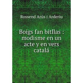 

Книга Boigs fan bitllas: modisme en un acte y en vers catalá