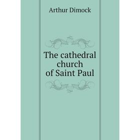 

Книга The cathedral church of Saint Paul