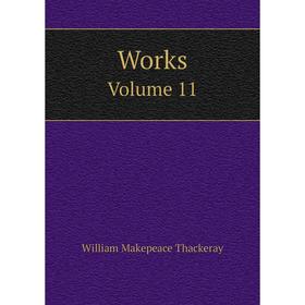 

Книга Works Volume 11