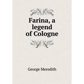 

Книга Farina, a legend of Cologne