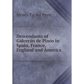 

Книга Descendants of Galcerán de Pinós in Spain, France, England and America