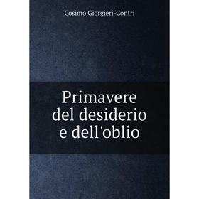 

Книга Primavere del desiderio e dell'oblio